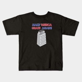 Make America Grate Again Kids T-Shirt